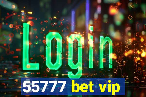 55777 bet vip